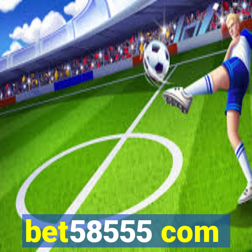 bet58555 com